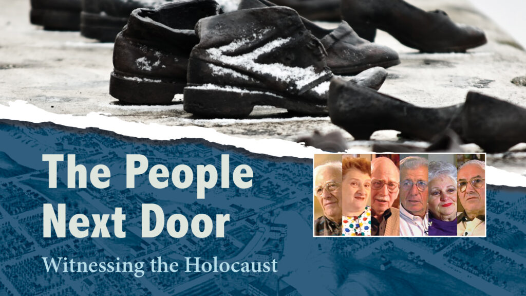 The People
Next Door
Witnessing the Holocaust